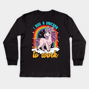 I Ride A Unicorn To Work Funny Quotes Humor Gifts Kids Long Sleeve T-Shirt